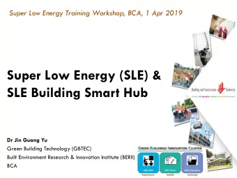 SLE Building Smart Hub  Dr Jin Guang Yu  Green Building Technology (GBTEC)  Built Environment