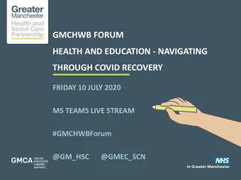 GMCHWB FORUM  HEALTH AND EDUCATION - NAVIGATING  THROUGH COVID RECOVERY  FRIDAY 10 JULY 2020  MS