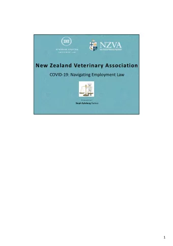 New Zealand Veterinary Association  COVID-19: Navigating Employment Law  P r e s e n t e r Steph
