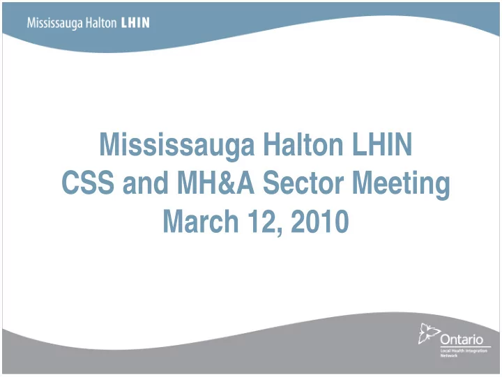 mississauga halton lhin css and mh amp a sector meeting