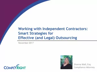Smart Strategies for  Effective (and Legal) Outsourcing  November 2017  Shanna Wall, Esq.