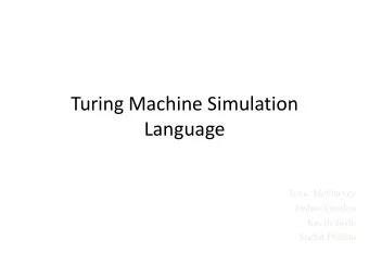 Turing Machine Simulation  Language  Isaac McGarvey  Joshua Gordon  Keerti Joshi  Snehit Prabhu