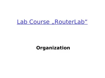 Lab Course RouterLab  Organization  Tutorial  Time   Thursday, 16:00 st   Except for