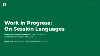 Work in Progress:  On Session Languages Prashant Anantharaman , Sean W. Smith  Dartmouth College,
