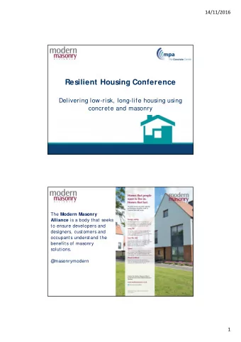 Resilient Housing Conference  Delivering low-risk, long-life housing using  concrete and masonry