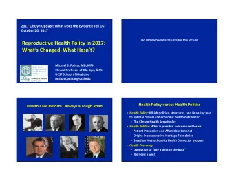 Reproductive Health Policy in 2017:  Whats Changed, What Hasnt?  Michael S. Policar, MD, MPH