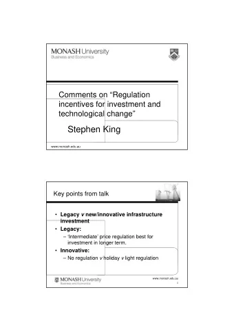 Stephen King  www.monash.edu.au  Key points from talk  Legacy v new/innovative infrastructure