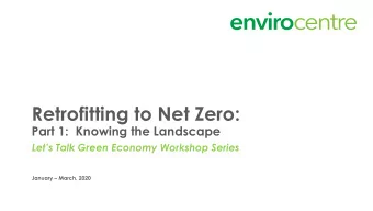 Retrofitting to Net Zero:  Part 1:  Knowing the Landscape  Lets Talk Green Economy Workshop