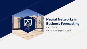 Neural Networks in  Business Forecasting  Amir Shokri  Amirsh.nll@gmail.com  Abstract  Neural