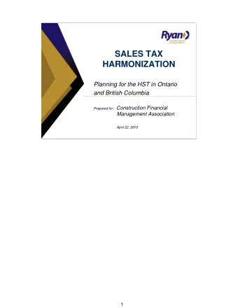 SALES TAX  HARMONIZATION  Planning for the HST in Ontario  and British Columbia Prepared for: