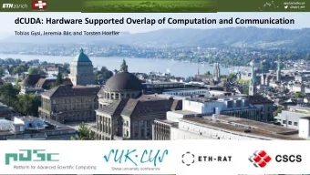 dCUDA: Hardware Supported Overlap of Computation and Communication  Tobias Gysi, Jeremia Br, and