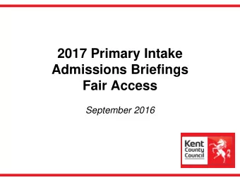 2017 Primary Intake  Admissions Briefings  Fair Access  September 2016  Changes for 2016  New IT