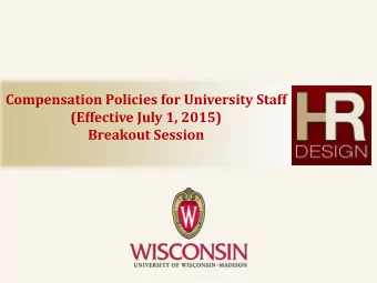 Compensation Policies for University Staff  (Effective July 1, 2015)  Breakout Session  Agenda
