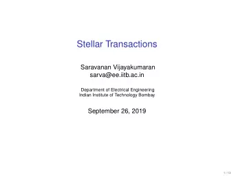 Stellar Transactions  Saravanan Vijayakumaran  sarva@ee.iitb.ac.in  Department of Electrical