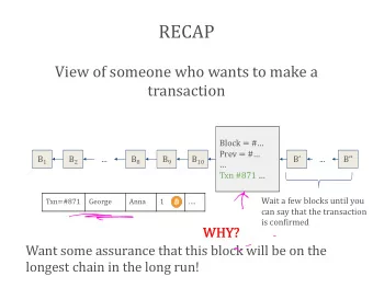 t  Wait a few blocks until you  Txn=#871  George  Anna  1  .  can say that the transaction  is
