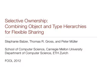 Selective Ownership:  Combining Object and Type Hierarchies  for Flexible Sharing  Stephanie