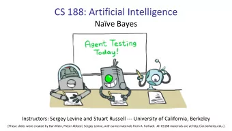 CS 188: Artificial Intelligence  Nave Bayes  Instructors: Sergey Levine and Stuart Russell ---