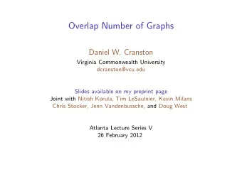 Overlap Number of Graphs  Daniel W. Cranston  Virginia Commonwealth University  dcranston@vcu.edu