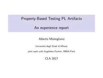 Property-Based Testing PL Artifacts  An experience report  Alberto Momigliano  Universit`  a degli