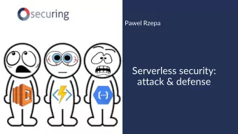 Serverless security:  attack &amp; defense  www.securing.pl  #whoami  Senior Security Consultant in