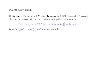Peano Arithmetic Definition. The axioms of Peano Arithmetic (1889), denoted PA , consist  of the