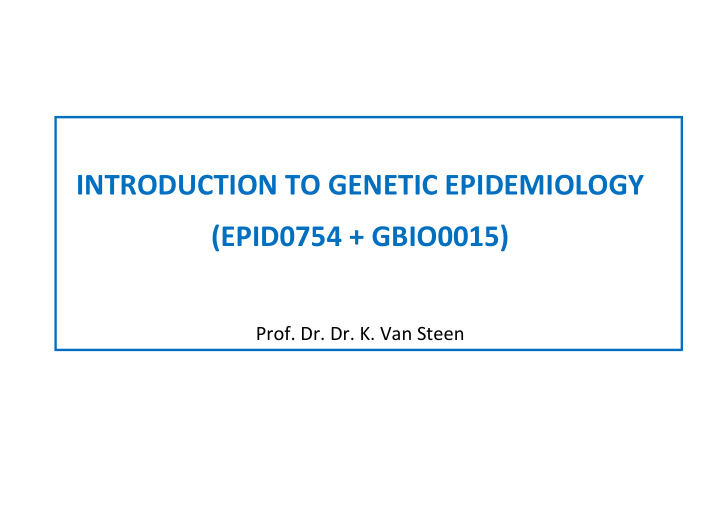 introduction to genetic epidemiology epid0754 gbio0015