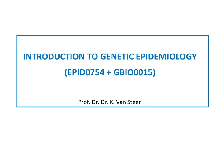 introduction to genetic epidemiology epid0754 gbio0015