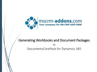 Generatin  ing Work  rkbooks and Document Packages  in  DocumentsCorePack for Dynamics 365  The