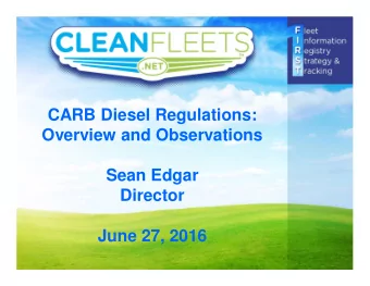 CARB Diesel Regulations:  Overview and Observations  Sean Edgar  Director  June 27, 2016