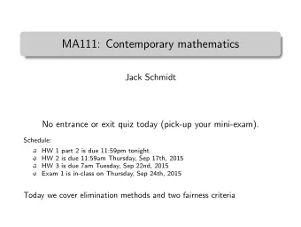 MA111: Contemporary mathematics  Jack Schmidt  No entrance or exit quiz today (pick-up your