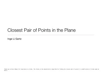 Closest Pair of Points in the Plane  Inge Li Grtz  Thank you to Kevin Wayne for inspiration to