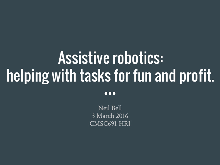 assistive robotics helping with tasks for fun and profit