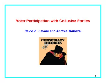 Voter Participation with Collusive Parties  David K. Levine and Andrea Mattozzi  1  Overview Woman