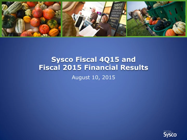 sysco fiscal 4q15 and fiscal 2015 financial results