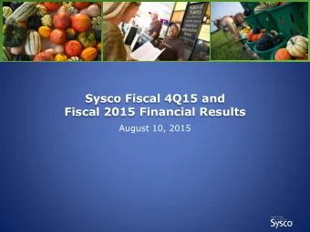 Sysco Fiscal 4Q15 and  Fiscal 2015 Financial Results  August 10, 2015  Forward-Looking Statements