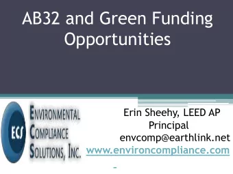 AB32 and Green Funding  Opportunities  Erin Sheehy, LEED AP  Principal  envcomp@earthlink.net