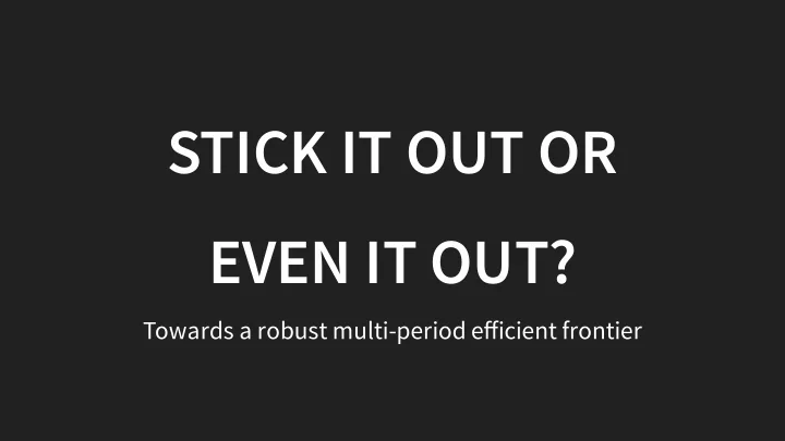 stick it out or even it out