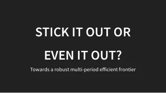 STICK IT OUT OR  EVEN IT OUT?  Towards a robust multi-period efficient frontier  HISTORY OF