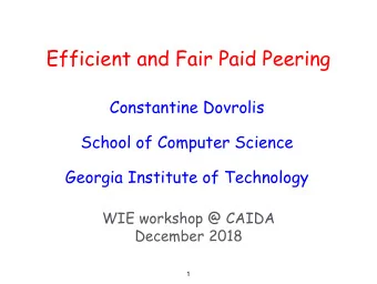 Efficient and Fair Paid Peering  Constantine Dovrolis  School of Computer Science  Georgia