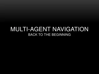 MULTI-AGENT NAVIGATION  BACK TO THE BEGINNING  A* ALGORITHM - REVISITED  Nodes are in one of