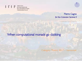 When computational monads go clubbing  Category Theory 2017  Vancouver  1. Crash course in