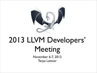 2013 LLVM Developers  Meeting  November 6-7, 2013  Tanya Lattner  Overview  ~250 attendees