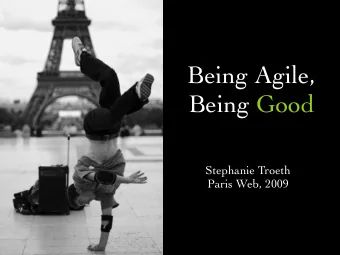 Being Agile,  Being Good  Stephanie Troeth  Paris Web, 2009  Stephanie Troeth  co-founder/CTO, Book