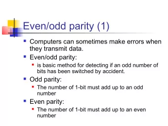 Even/odd parity (1)  Computers can sometimes make errors when  they transmit data.  Even/odd