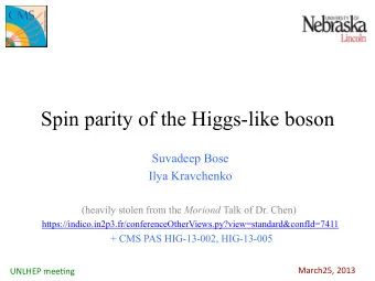 Spin parity of the Higgs-like boson  Suvadeep Bose  Ilya Kravchenko (heavily stolen from the