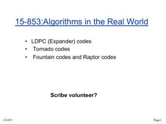 15-853:Algorithms in the Real World   LDPC (Expander) codes    Tornado codes    Fountain