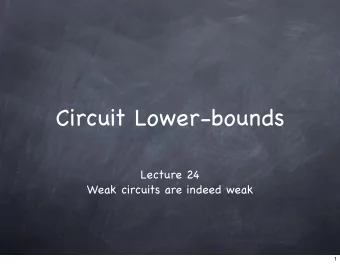 Circuit Lower-bounds  Lecture 24  Weak circuits are indeed weak  1  Circuit Lower-bounds  2
