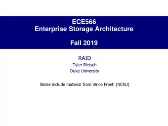 Enterprise Storage Architecture  Fall 2019  RAID  Tyler Bletsch  Duke University  Slides include