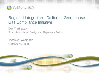 Gas Compliance Initiative  Don Tretheway  Sr. Advisor, Market Design and Regulatory Policy