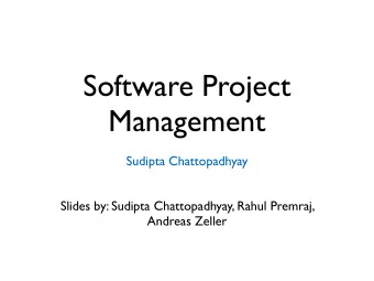Software Project  Management  Sudipta Chattopadhyay  Slides by: Sudipta Chattopadhyay, Rahul